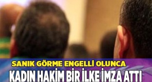 Sanık görme engelli olunca kadın hakim bir ilke imza attı