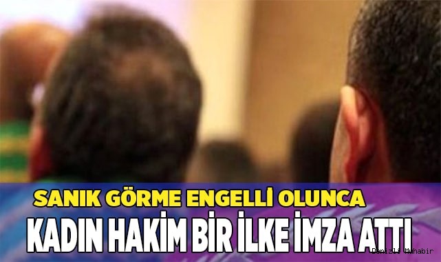 Sanık görme engelli olunca kadın hakim bir ilke imza attı
