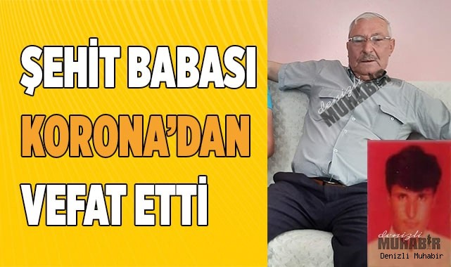 Şehit babası koronaya yenildi
