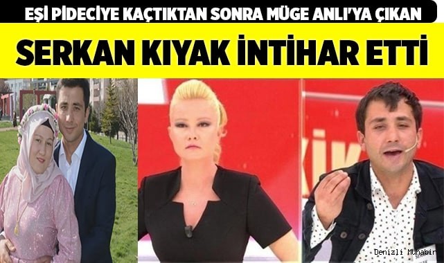 Serkan Kıyak intihar etti