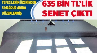 Tefecilerin üzerinden 5 mağdur adına düzenlenmiş 635 TL’lik senet çıktı