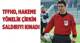 TFFHD hakeme yönelik çirkin saldırıyı kınadı