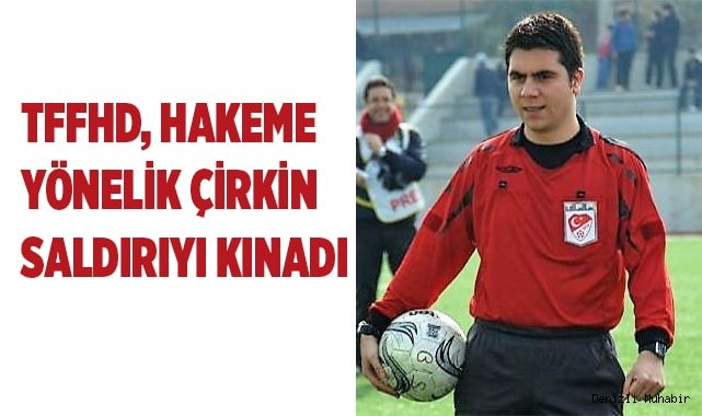 TFFHD hakeme yönelik çirkin saldırıyı kınadı