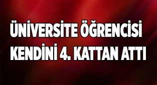 Üniversite öğrencisi kendini 4. Kattan attı