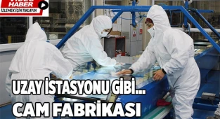 Uzay istasyonu değil, otomobil camı üretim alanı