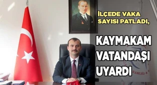 Vaka sayıları patladı, Kaymakamdan uyarı geldi