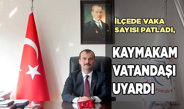 Vaka sayıları patladı, Kaymakamdan uyarı geldi