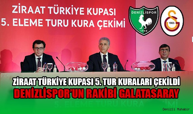 Ziraat Türkiye Kupası 5. Tur’da Denizli’nin rakibi Galatasaray oldu