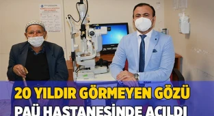 20 yıldır görmeyen gözü PAÜ Hastanesinde açıldı