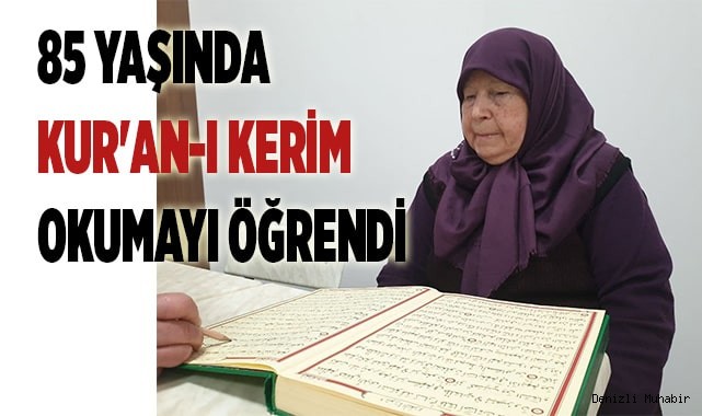 85 yaşında Kur'an-ı Kerim okumayı öğrendi