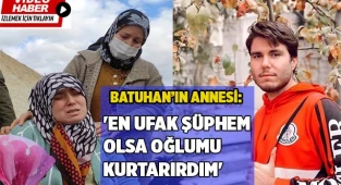 Annesi: 'En ufak şüphem olsa Yiğit'imi kurtarırdım'