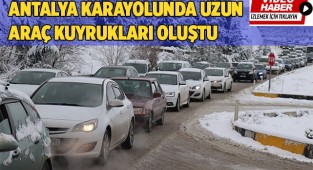 Antalya karayolunda uzun araç kuyrukları oluştu