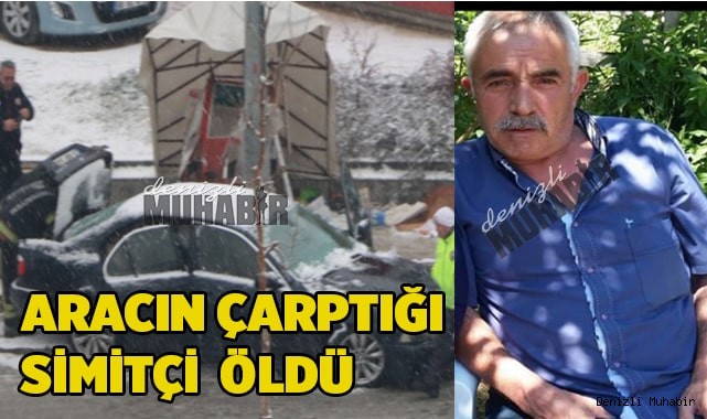 Aracın bugün çarptığı simitçi vefat etti