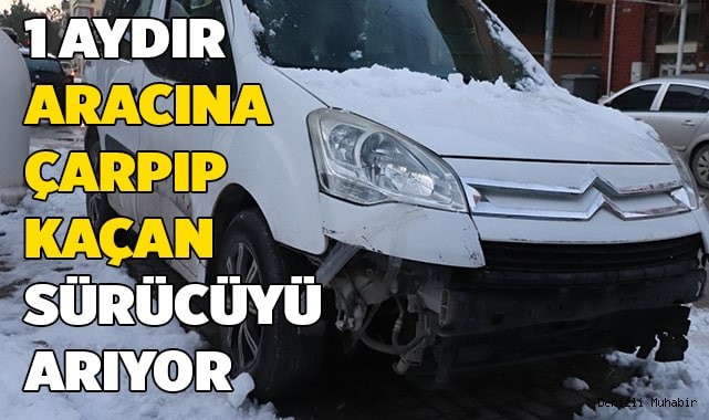 Aracına çarpıp 20 bin TL masraf açan sürücüyü 1 aydır arıyor