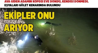 Ava gittikten sonra eşyaları gölette bulunan adam için arama çalışması başlatıldı
