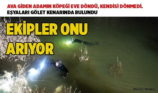 Ava gittikten sonra eşyaları gölette bulunan adam için arama çalışması başlatıldı