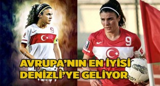 Avrupa’nın en iyisi Denizli’ye geliyor