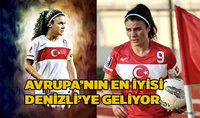 Avrupa’nın en iyisi Denizli’ye geliyor