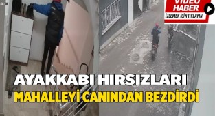 Ayakkabı hırsızları mahalleyi canından bezdirdi
