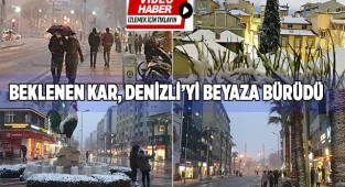 Beklenen kar, Denizli’yi beyaza bürüdü