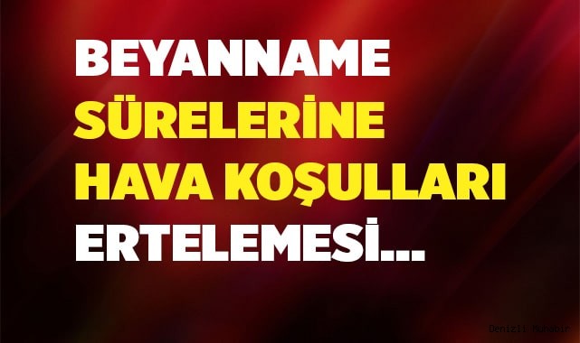 Beyanname süresi ertelendi