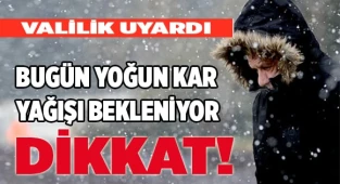 Bugün yoğun kar yağışı bekleniyor