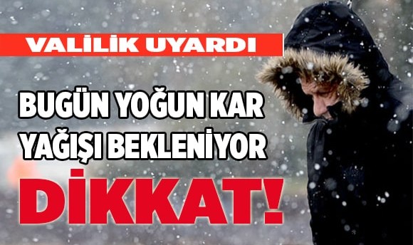 Bugün yoğun kar yağışı bekleniyor