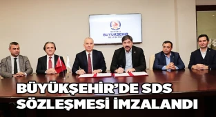 Büyükşehir’de SDS sözleşmesi imzalandı