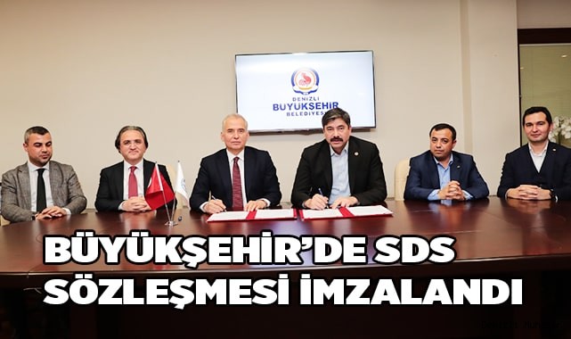 Büyükşehir’de SDS sözleşmesi imzalandı