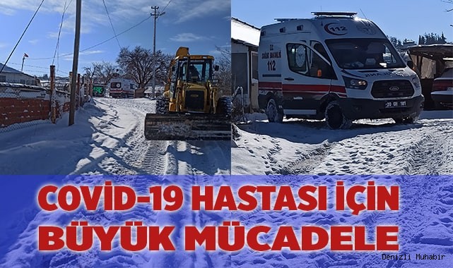 ÇAL BELEDİYESİ YOLU AÇTI, COVİD -19 HASTASI ZAMANINDA HASTANEYE KALDIRILDI