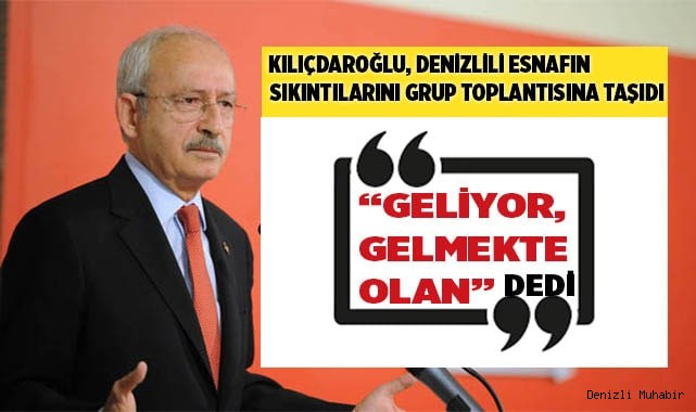 CHP Lideri Kılıçdaroğlu'nun Gündemi Denizli Oldu