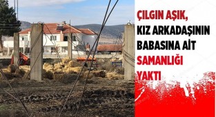 Çılgın aşık, kız arkadaşının babasına ait samanlığı ateşe verdi
