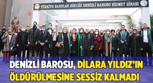 Denizli Barosu, Dilara Yıldız’ın öldürülmesine sessiz kalmadı