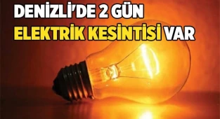 Denizli'de 2 gün elektrik kesintisi var