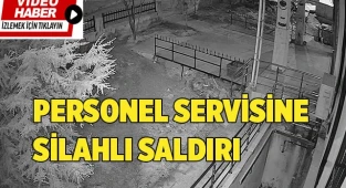 Personel servis aracına saldırı