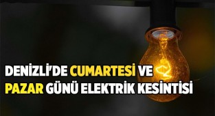 Denizli'de Cumartesi ve Pazar Günü Elektrik Kesintisi