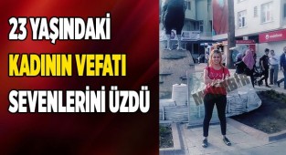 Denizli’de genç kadının ölümü sevenlerini üzdü