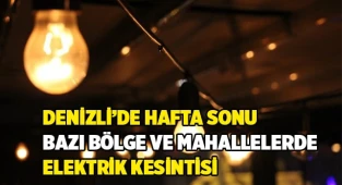 Denizli’de Hafta Sonu Elektrik Kesintisi