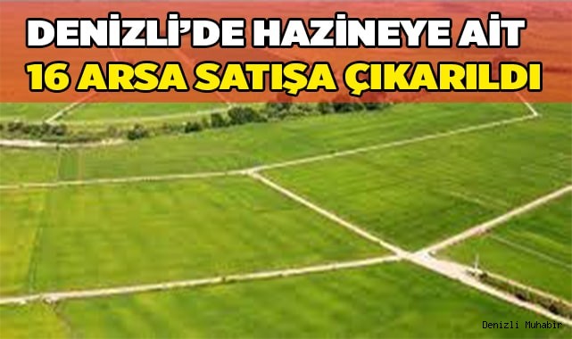 Denizli'de hazineye ait 16 arsa satışa çıkarıldı