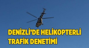Denizli'de helikopterli trafik denetimi