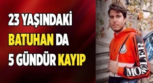 Denizlili 23 yaşındaki Batuhan 5 gündür kayıp