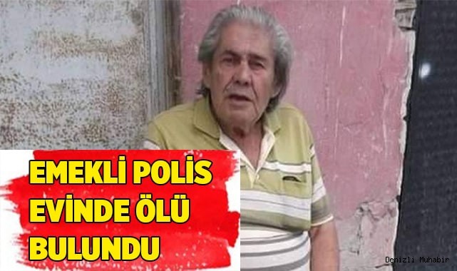 Emekli Polis evinde ölü bulundu