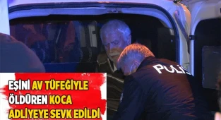 Eşini öldüren koca adliyeye sevk edildi