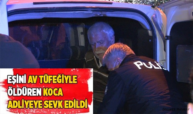 Eşini öldüren koca adliyeye sevk edildi