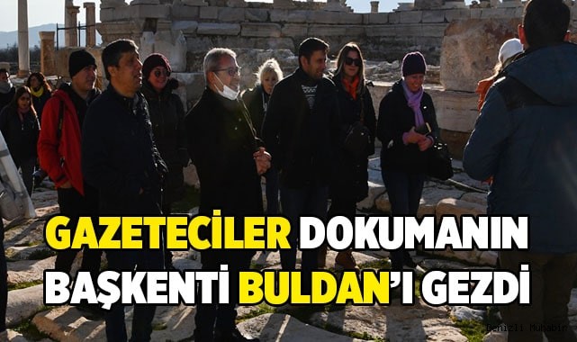 Gazeteciler dokumanın başkenti Buldan’ı gezdi