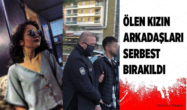 Genç kızın ölümüyle ilgili gözaltına alınan iki arkadaşı serbest bırakıldı