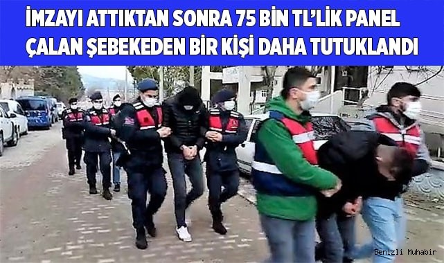 İmzayı attıktan sonra 75 bin TL’lik panel çalan şebekeden bir kişi daha tutuklandı