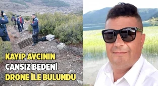 Kayıp avcının cansız bedeni drone ile bulundu