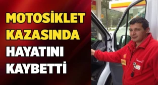 MOTOSİKLET KAZASINDA HAYATINI KAYBETTİ