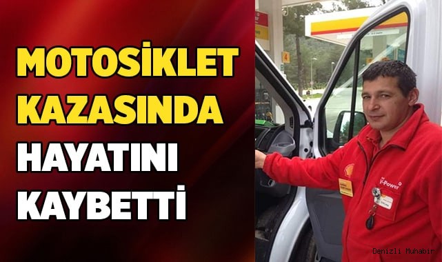 MOTOSİKLET KAZASINDA HAYATINI KAYBETTİ